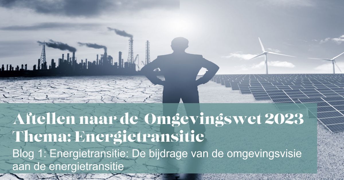 Energietransitie: De Bijdrage Van De Omgevingsvisie Aan De Energietransitie